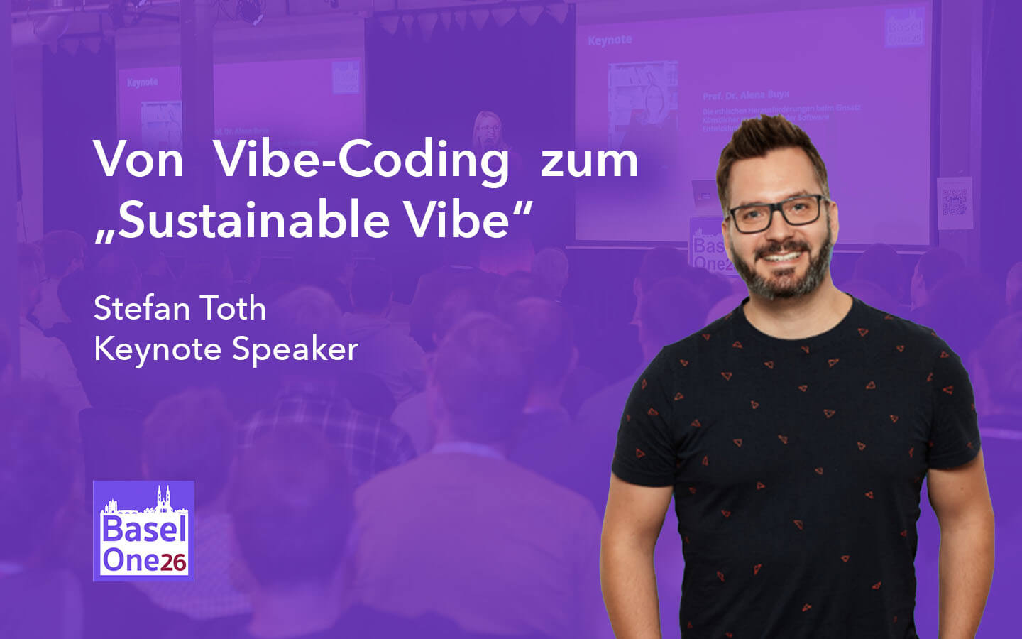 Announcement graphic for BaselOne 2026: Keynote Speaker Stefan Toth is shown on the right in front of a purple-tinted conference photo with audience and stage. On the left, the keynote title reads &ldquo;From Vibe-Coding to Sustainable Vibe&rdquo;, followed by &ldquo;Stefan Toth &ndash; Keynote Speaker&rdquo;. The BaselOne26 logo is placed at the bottom left.